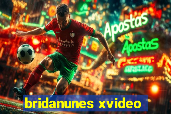 bridanunes xvideo